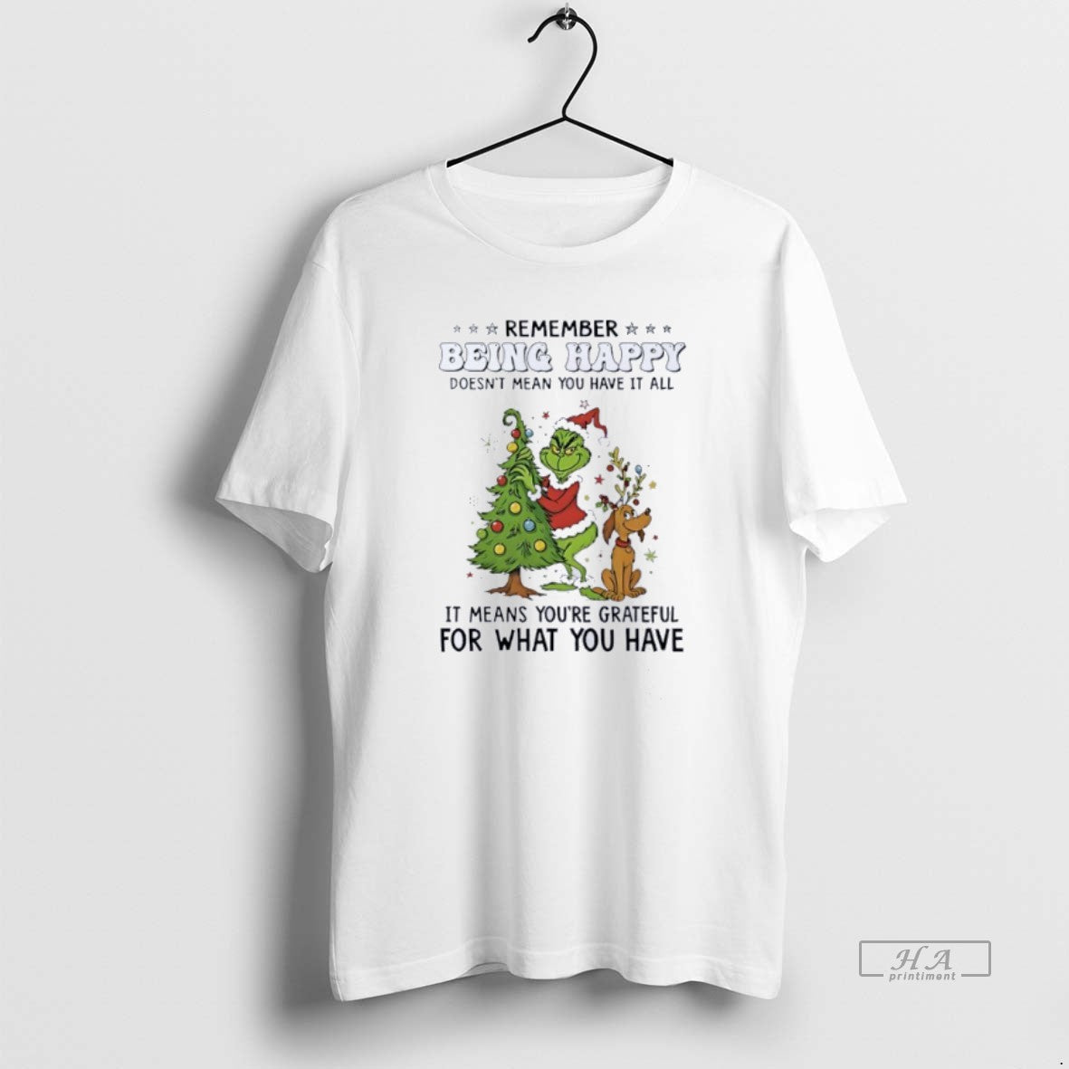 Official Grinch Remember Being Happy Doesnt Mean You Have It All Christmas T-Shirts, Hoodie, Sweatshirt | PodTeesHub.com