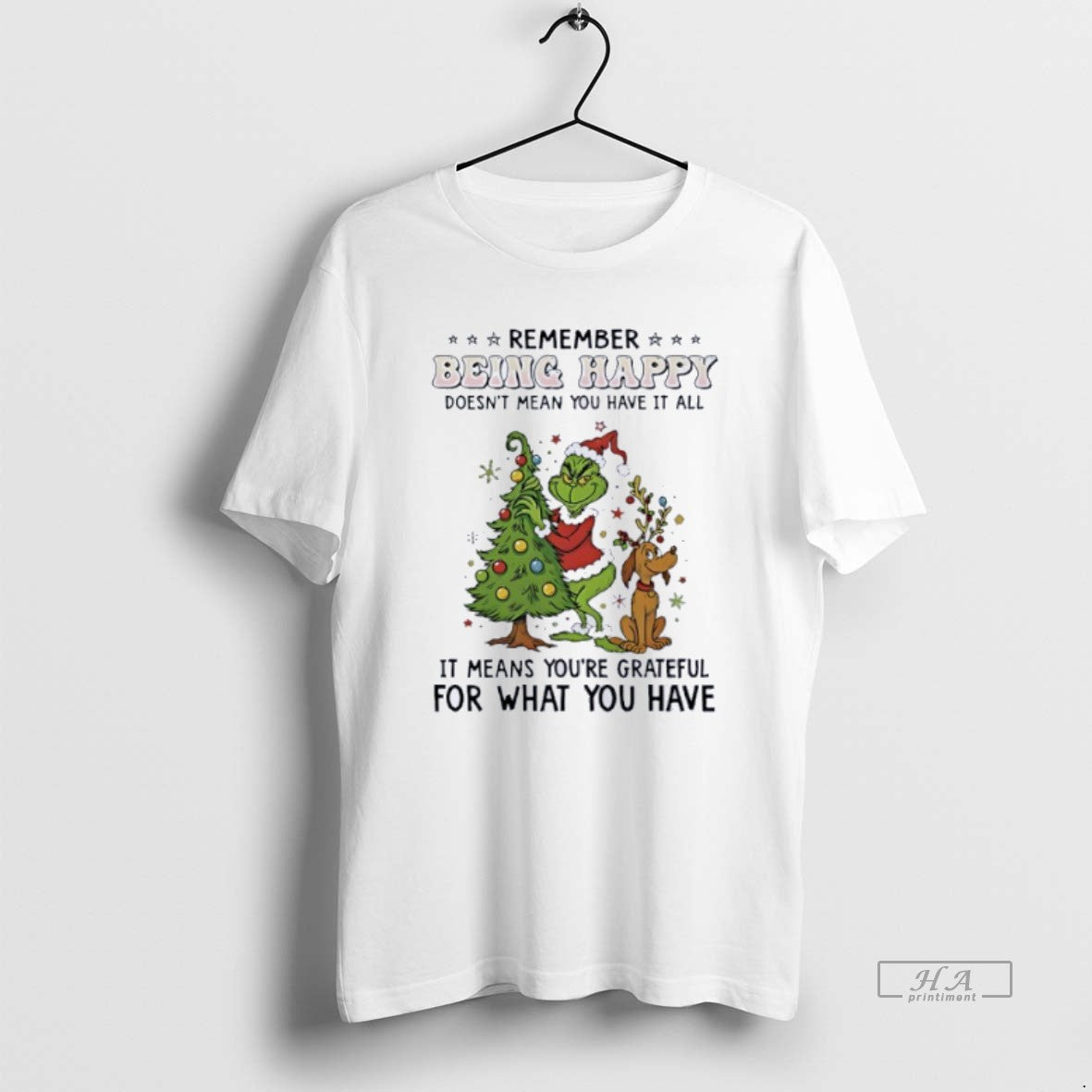 Official Grinch Remember Being Happy Doesnt Mean You Have It All T-Shirts, Hoodie, Sweatshirt | PodTeesHub.com
