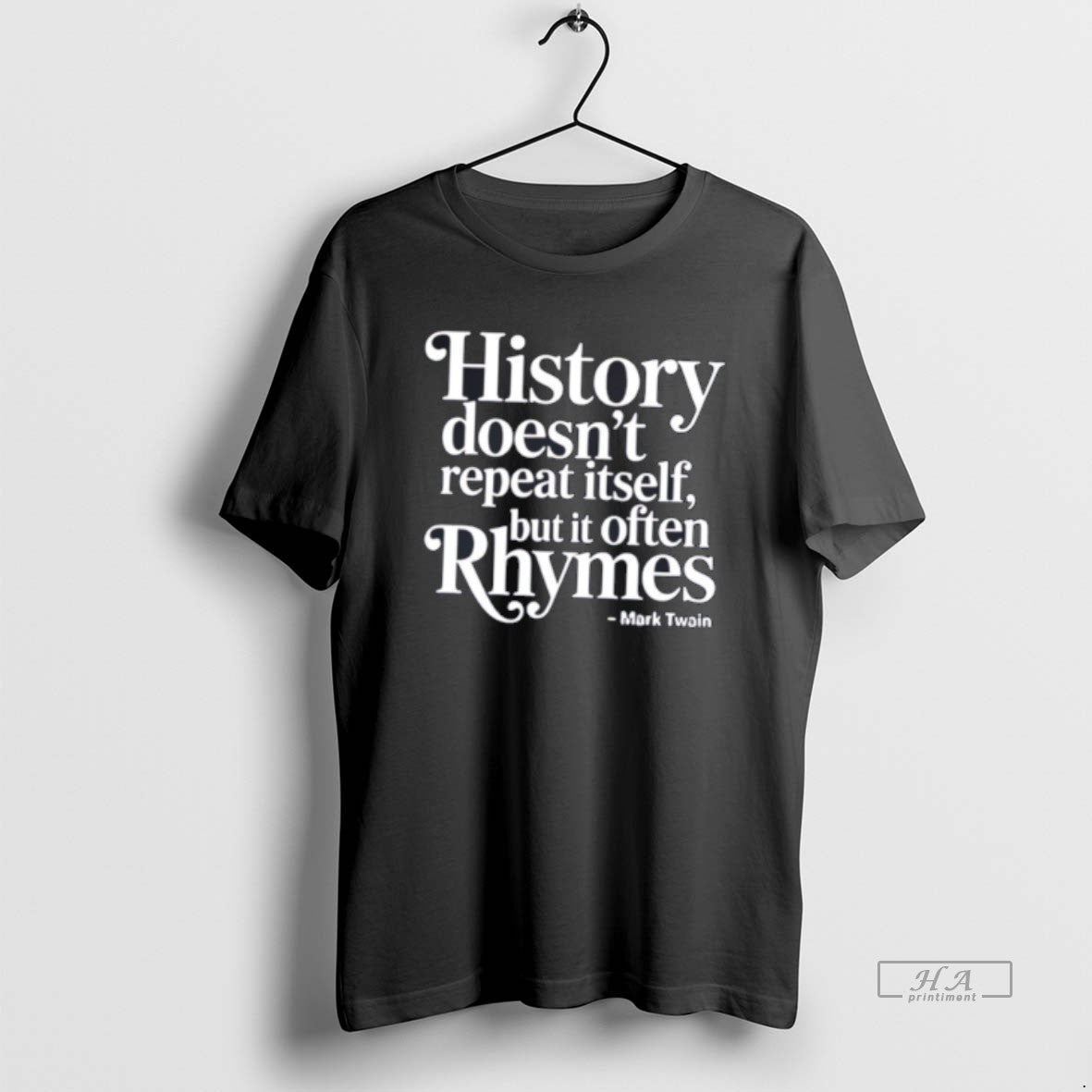 Official History Doesnt Repeat Itself But It Often Rhymes Mark Twain Quote Tee Hoodie, Sweatshirt | PodTeesHub.com