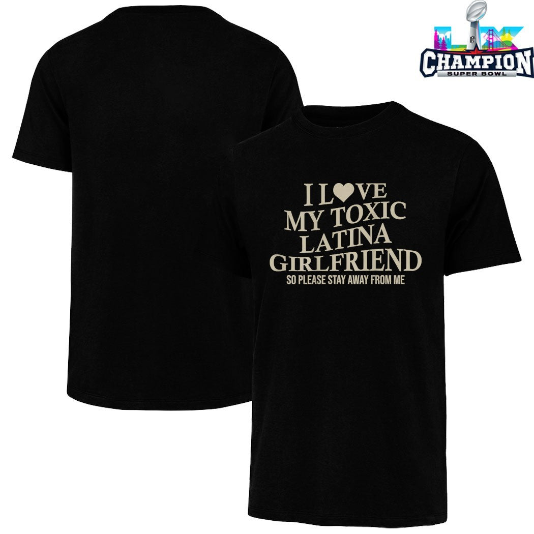 I Love My Toxic Latina Girlfriend So Please Stay Away From Me T-shirts