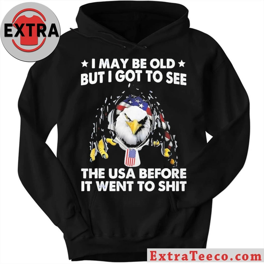 Official I May Be Old But I Got To See The USA Before It Went To Shit Shirt