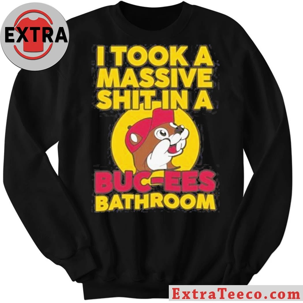 Official I Took a Massive Shit In A Buc-ee’s Bathroom Convenience stores and gas stations are popular in America, especially in Texas T-Shirt