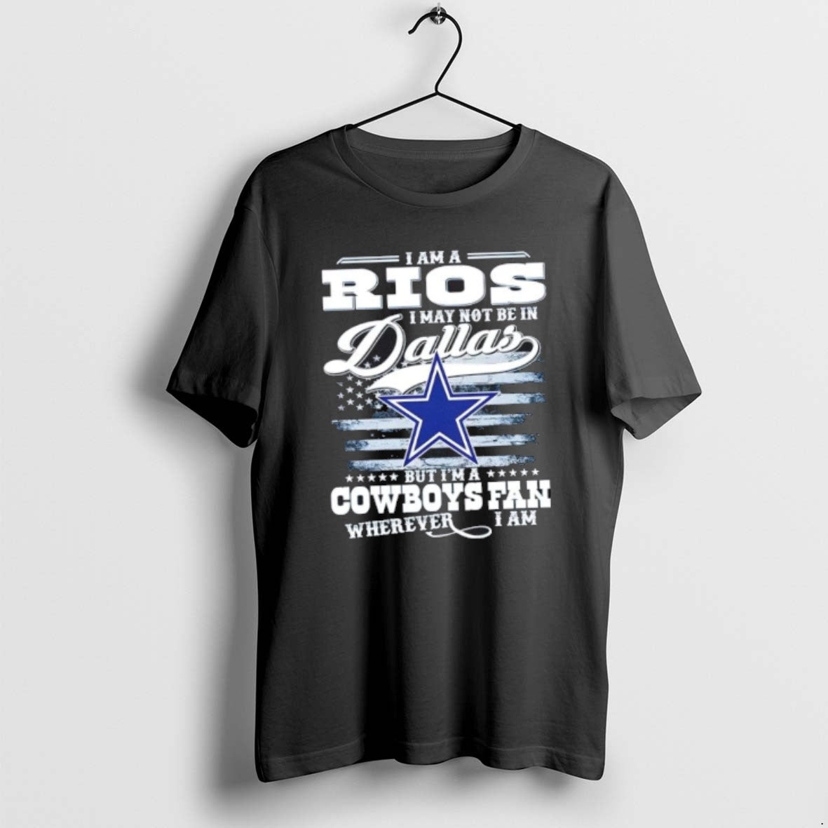 Official I Am A Rios I May Not Be In Dallas But Im A Cowboys T-Shirts, Hoodie, Sweatshirt | PodTeesHub.com
