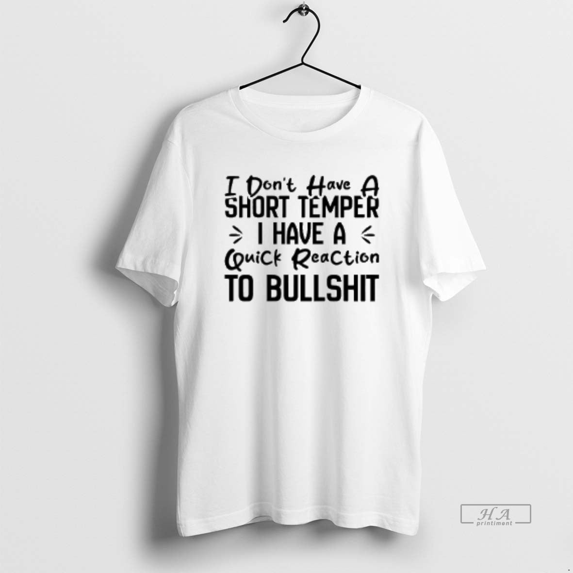 Official I Dont Have A Short Temper I Have A Quick Reaction To Bullshit T-Shirts, Hoodie, Sweatshirt | PodTeesHub.com