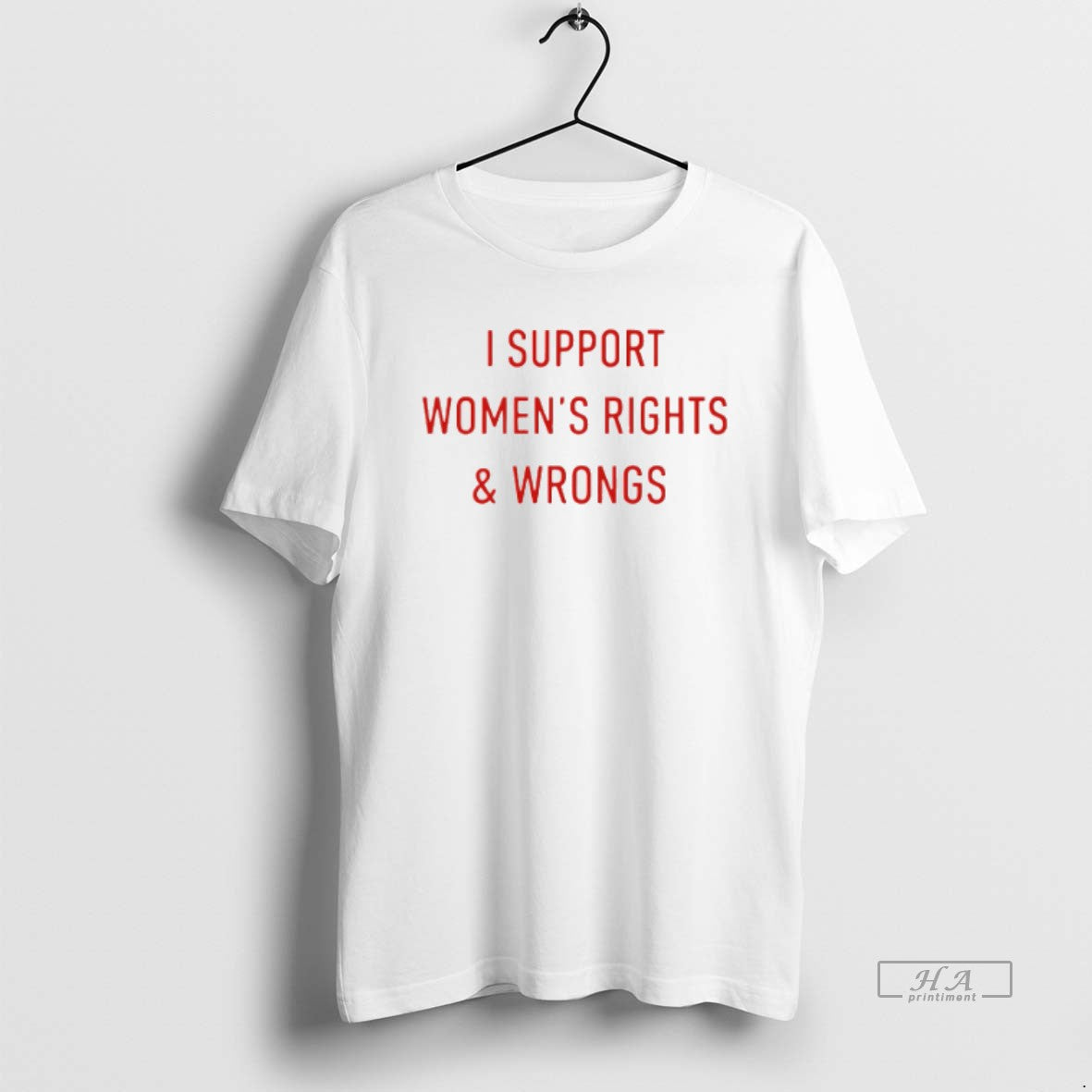Official I Support Womens Rights And Wrongs T-Shirts, Hoodie, Sweatshirt | PodTeesHub.com