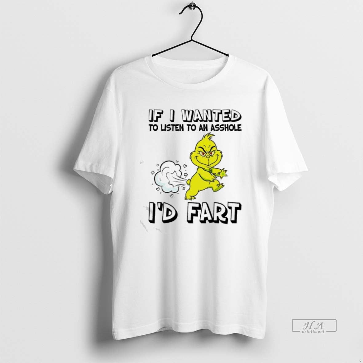 Official If Grinch Wanted To Listen To An Asshole Id Fart T-Shirts, Hoodie, Sweatshirt | PodTeesHub.com