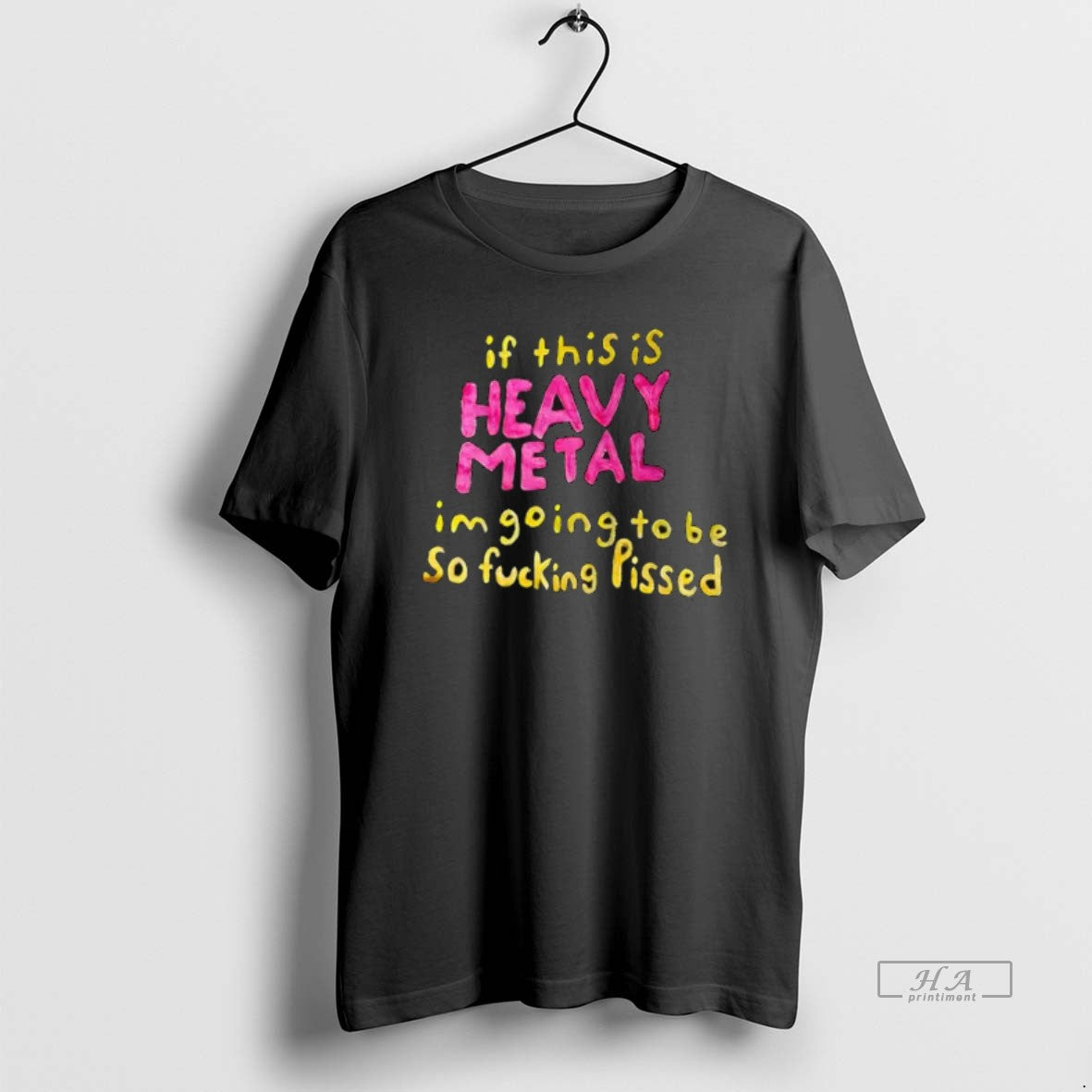 Official If This Is Heavy Metal Im Going To Be So Fucking Pissed T-Shirts, Hoodie, Sweatshirt | PodTeesHub.com