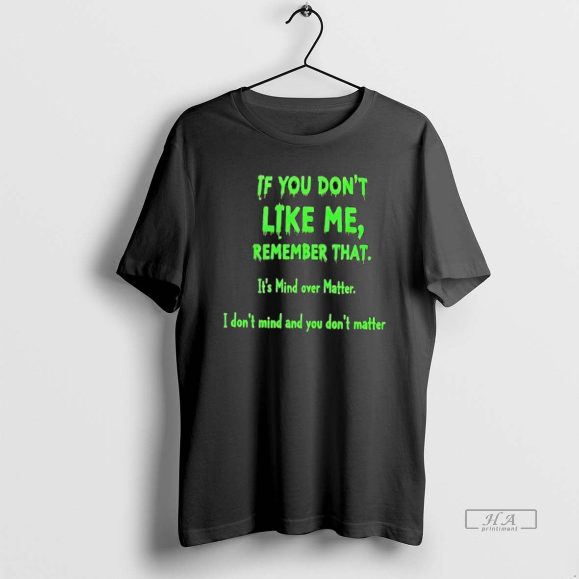 Official If You Dont Like Me Remember That Its Mind Over Matter T-Shirts, Hoodie, Sweatshirt | PodTeesHub.com