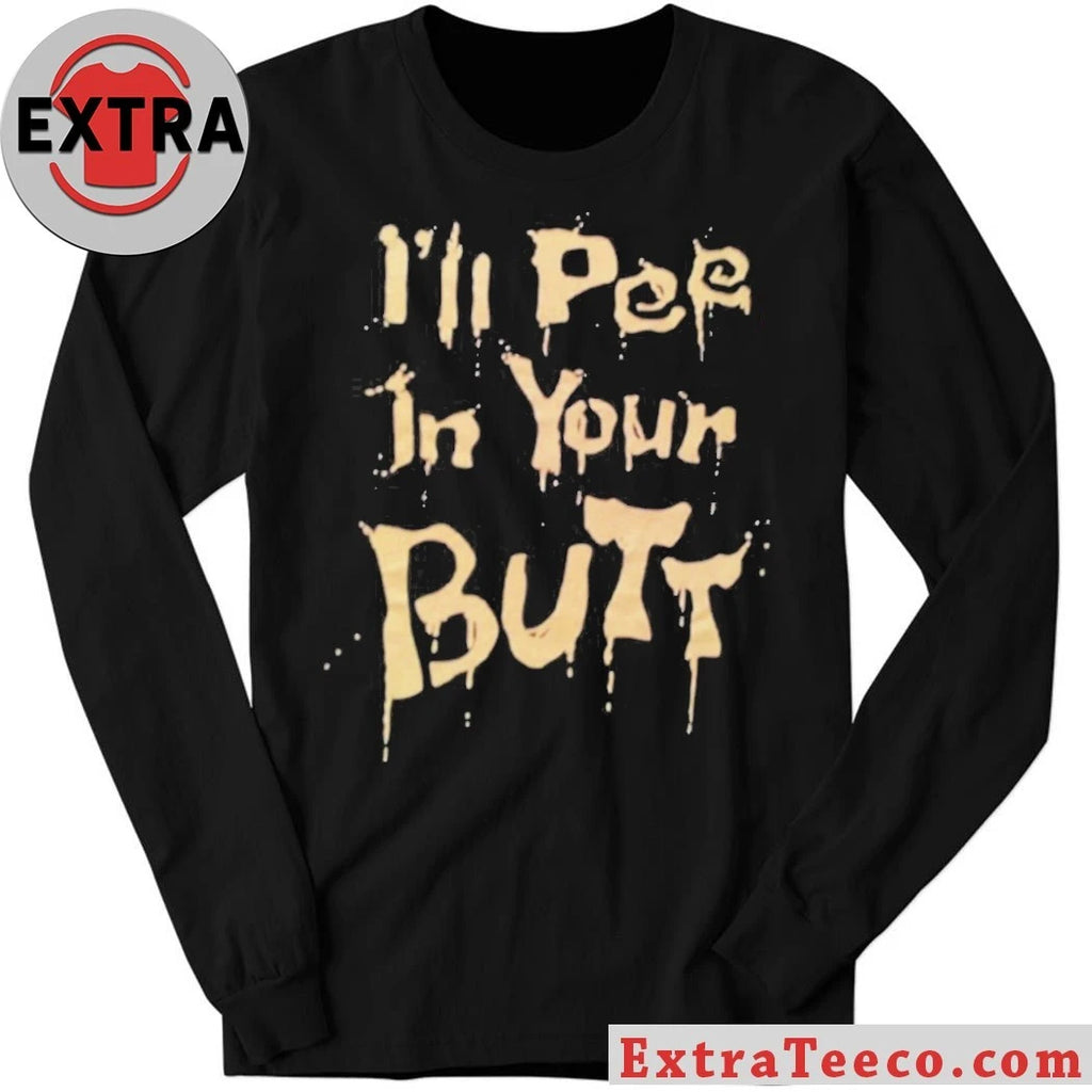 Official I’ll Pee In Your Butt 2026 Shirt