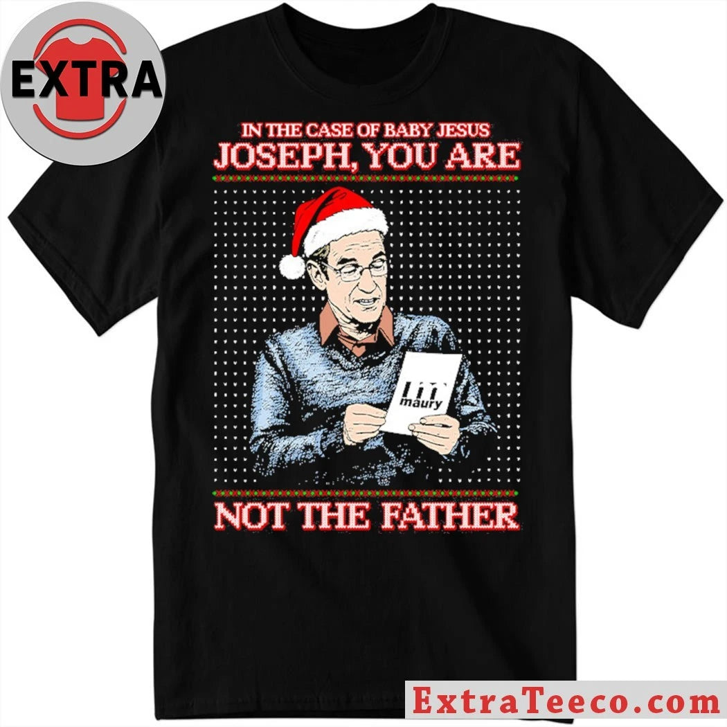 Official In The Case Of Baby Jesus Joseph You Are Not The Father Shirt