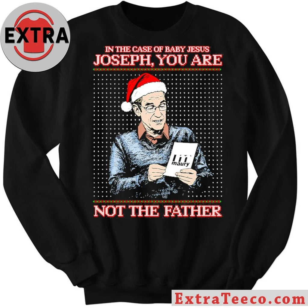 Official In The Case Of Baby Jesus Joseph You Are Not The Father Shirt