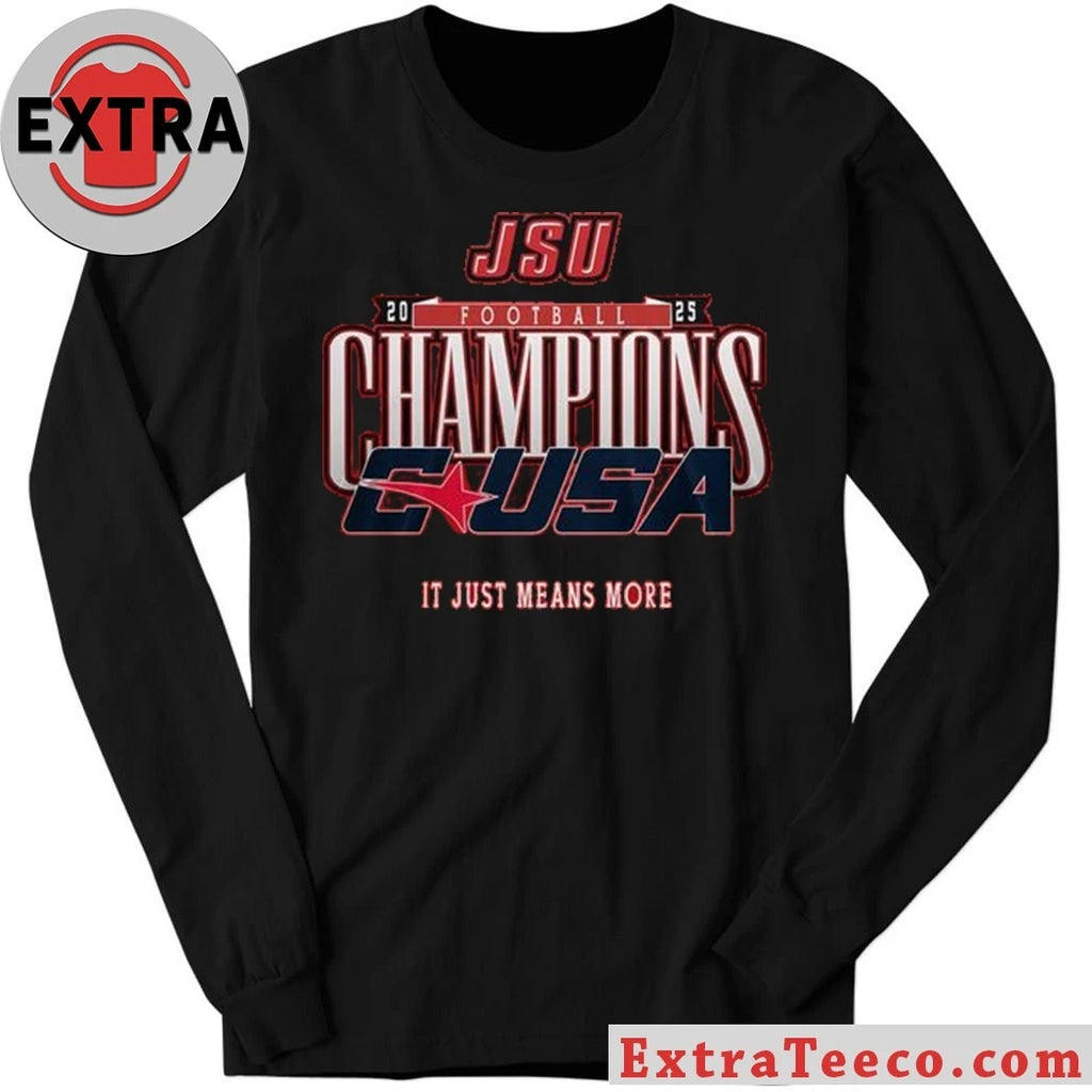 Official Jacksonville State Gamecocks C-USA Championship 2025 It Just Means More Shirt