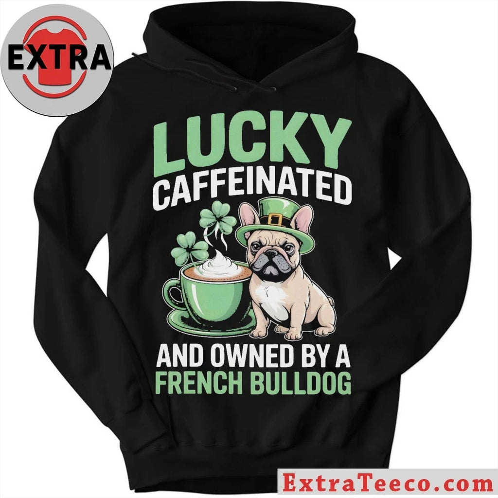 Official Lucky Caffeinated And Owned By A French Bulldog St. Patrick’s Day 2026 Graphic T-Shirt