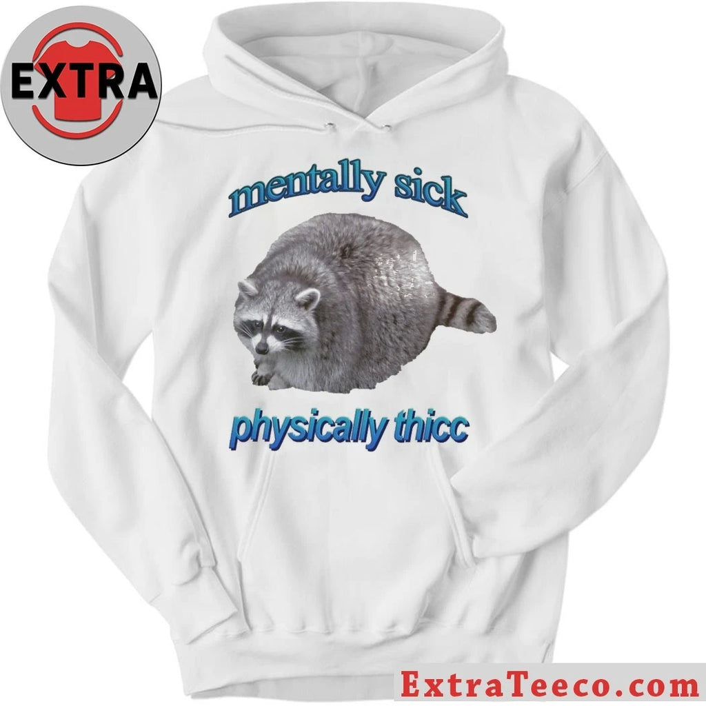 Official Mentally Sick Physically Thicc Raccoon Shirt