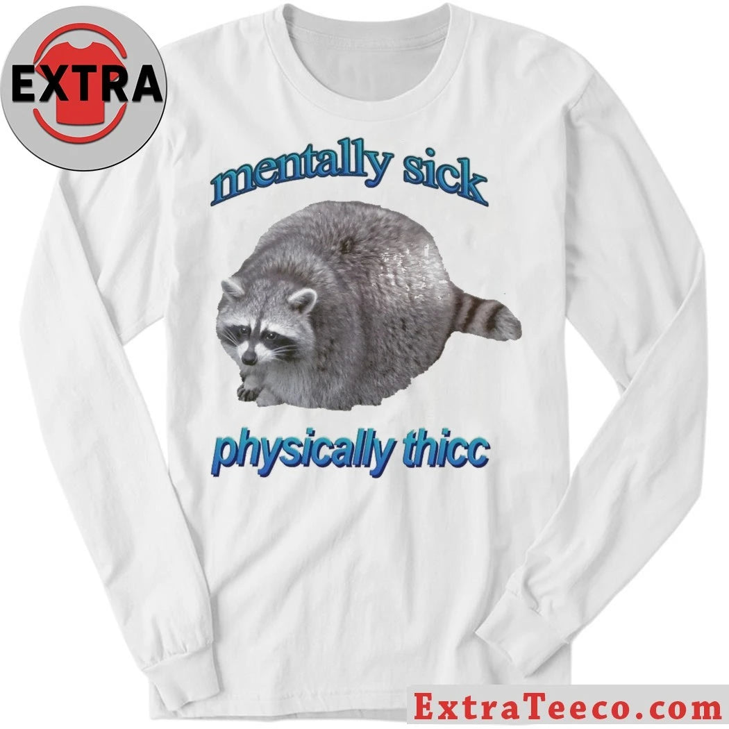 Official Mentally Sick Physically Thicc Raccoon Shirt