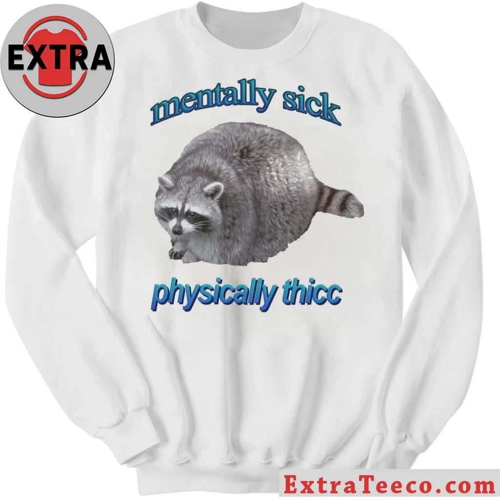 Official Mentally Sick Physically Thicc Raccoon Shirt