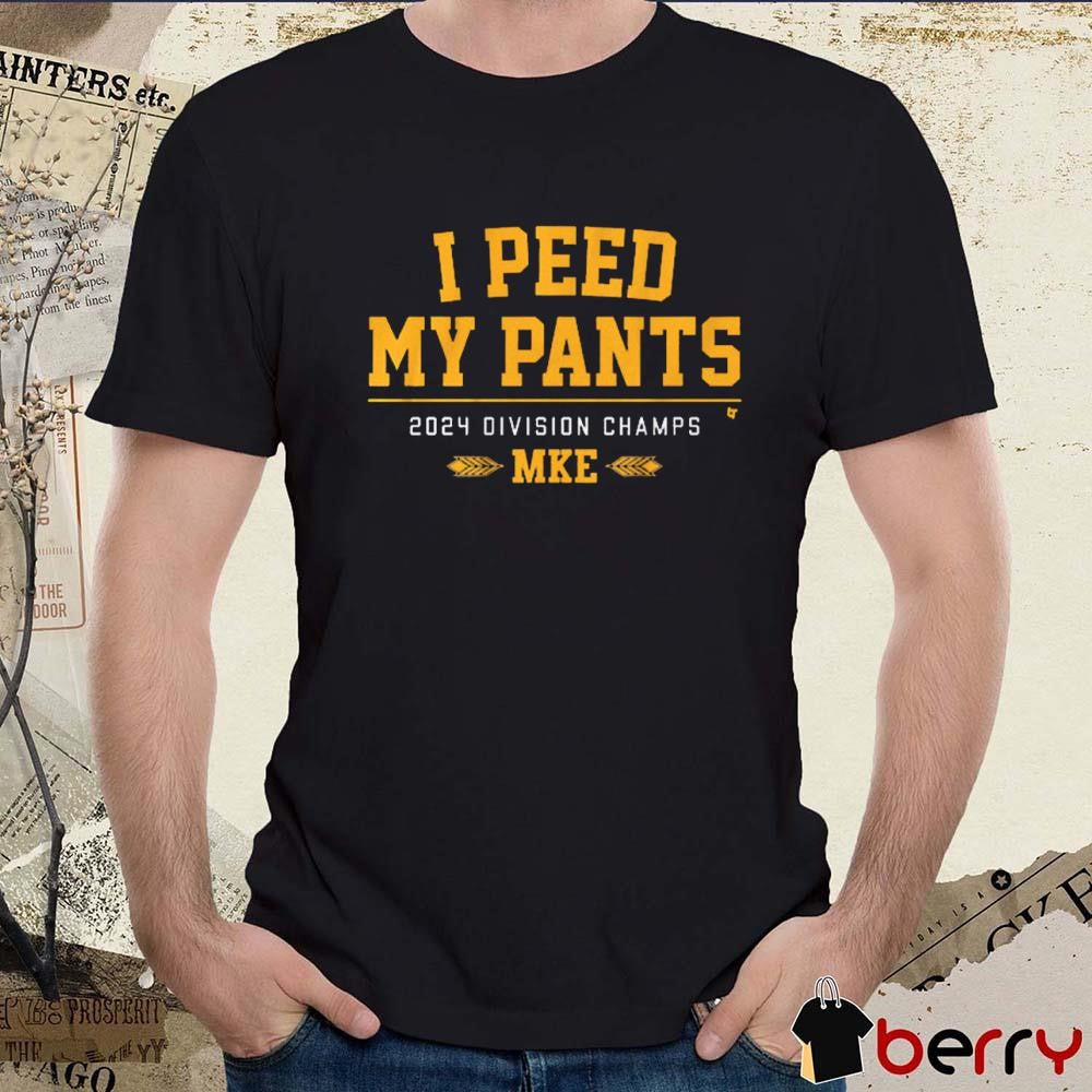 Milwaukee Baseball I Peed My Pants 2024 Division Champs MKE t-shirt