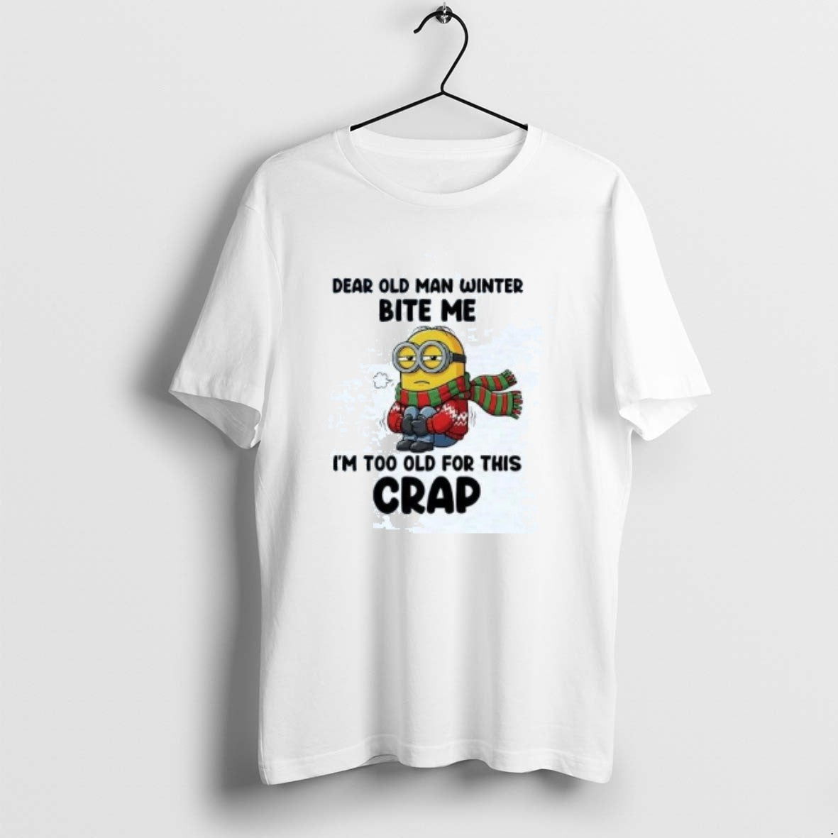 Official Minion Dear Old Man Winter Bite Me Im Too Cold For This Crap T-Shirts, Hoodie, Sweatshirt | PodTeesHub.com