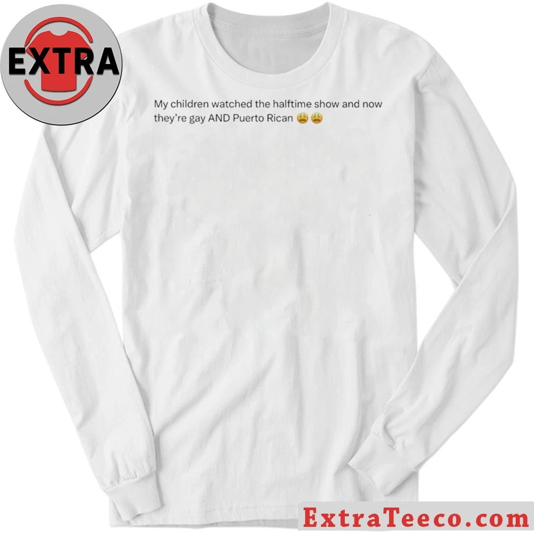 Official My Children Watched The Halftime Show And Now They’re Gay Tee Shirt