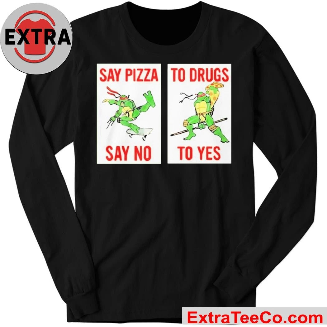 Official Ninja Turtles Say Pizza To Drugs Say No To Yes T-Shirt