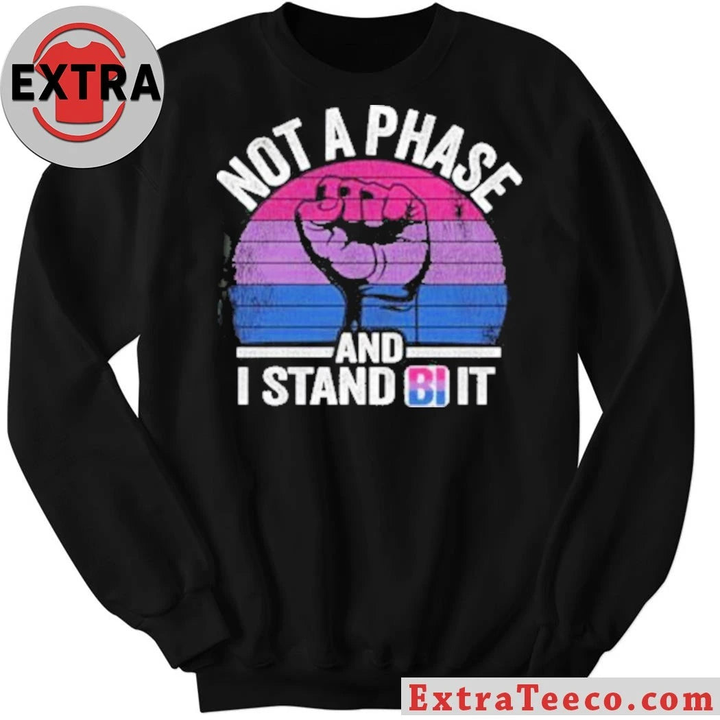 Official Not A Phase And I Stand Bi It Shirt
