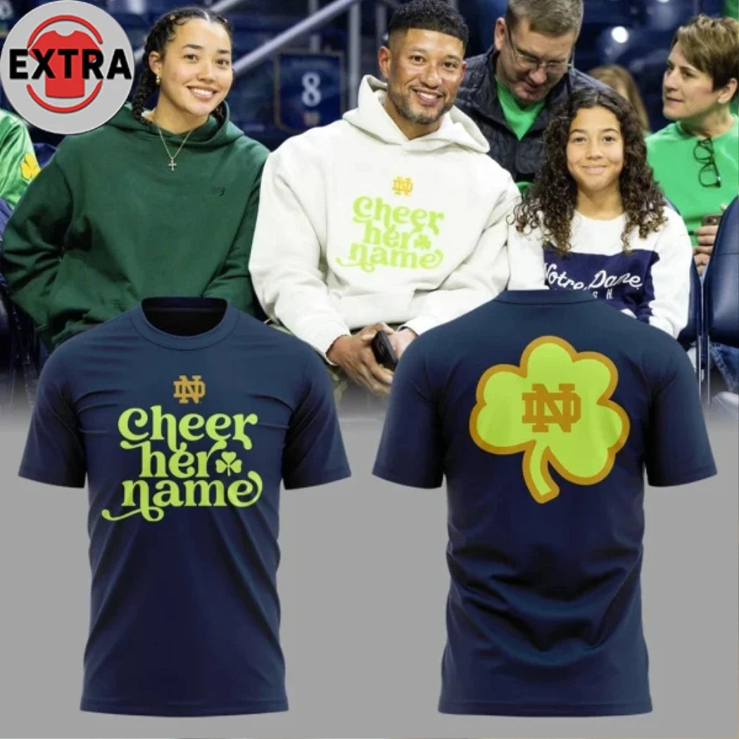 Official Notre Dame Fighting Irish Cheer Her Name Special Edition Hoodie T-Shirt