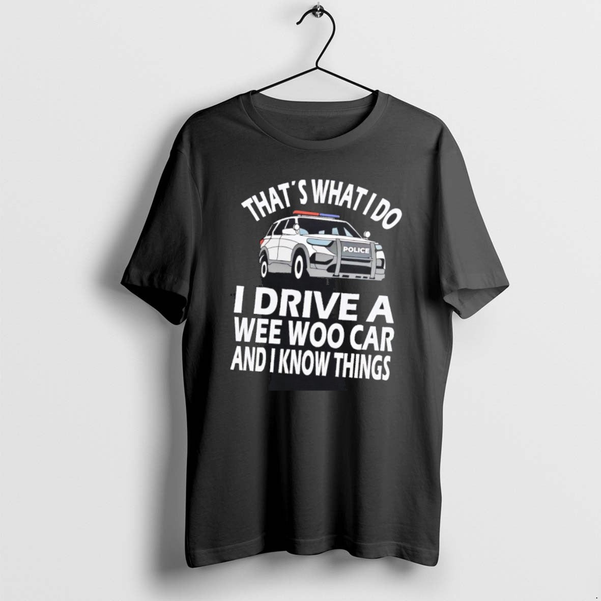 Official Police Thats What I Do I Drive A Wee Woo Car And I Know T-Shirts, Hoodie, Sweatshirt | PodTeesHub.com