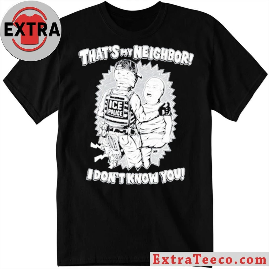 Official Punkwithacamera That’s My Neighbor I Don’t Know You Shirt
