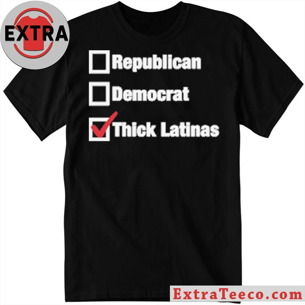 Official Republican Democrat Thick Latinas Checklist T-Shirt
