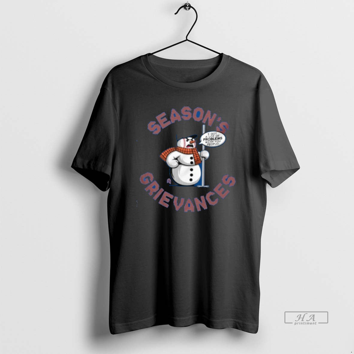 Official Snowman Seasons Grievances I Got A Lot Of Problems With You People 1 T-Shirts, Hoodie, Sweatshirt | PodTeesHub.com