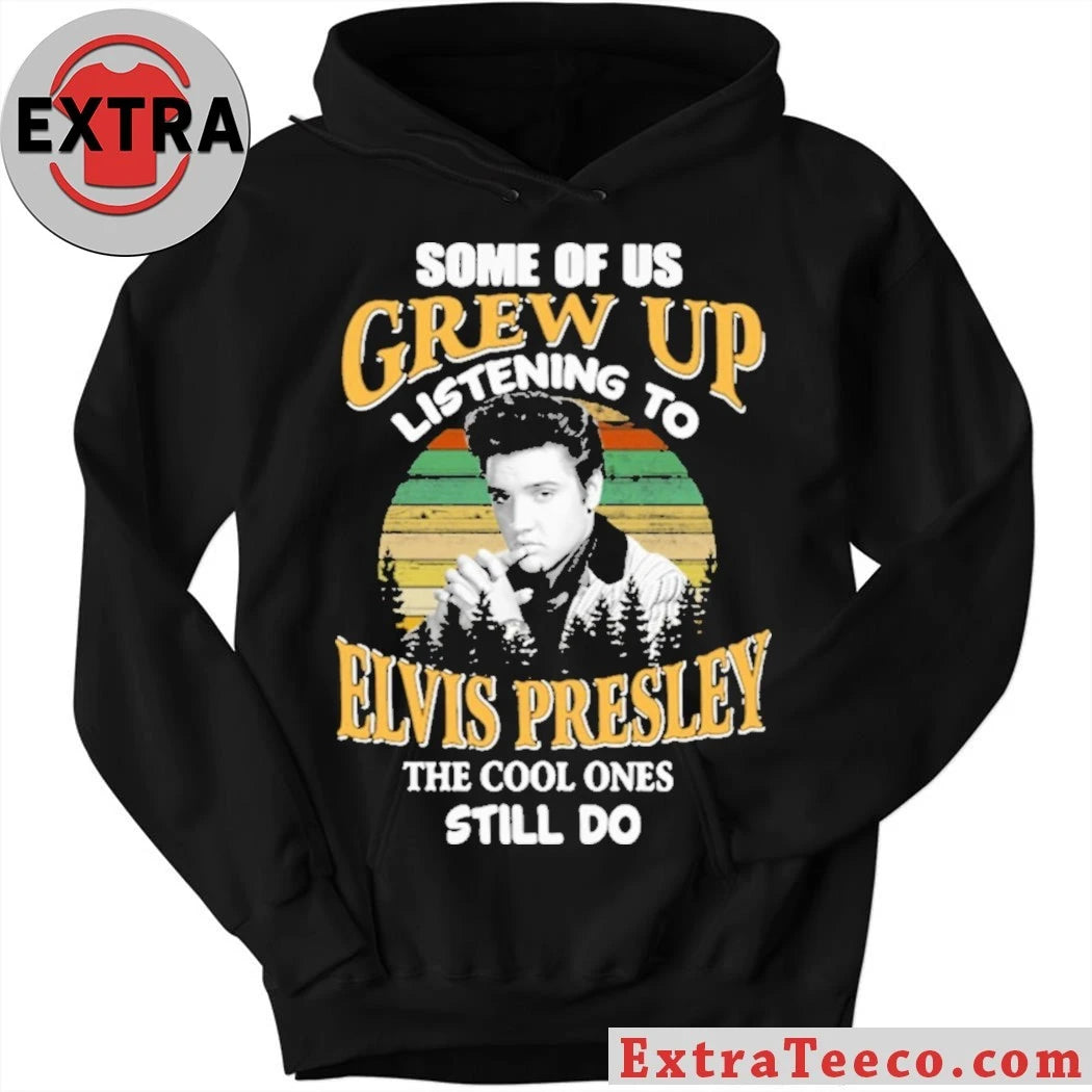 Official Some Of Us Grew Up Listening To Elvis Presley The Cool Ones Still Do Shirt