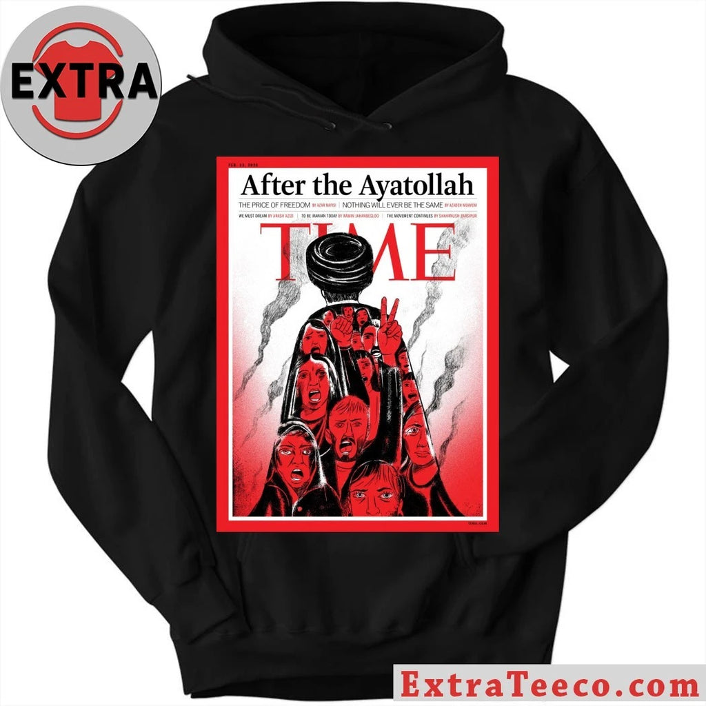 Official TIME Magazine After The Ayatollah Iran Cover 2026 The Price Of Freedom Shirt
