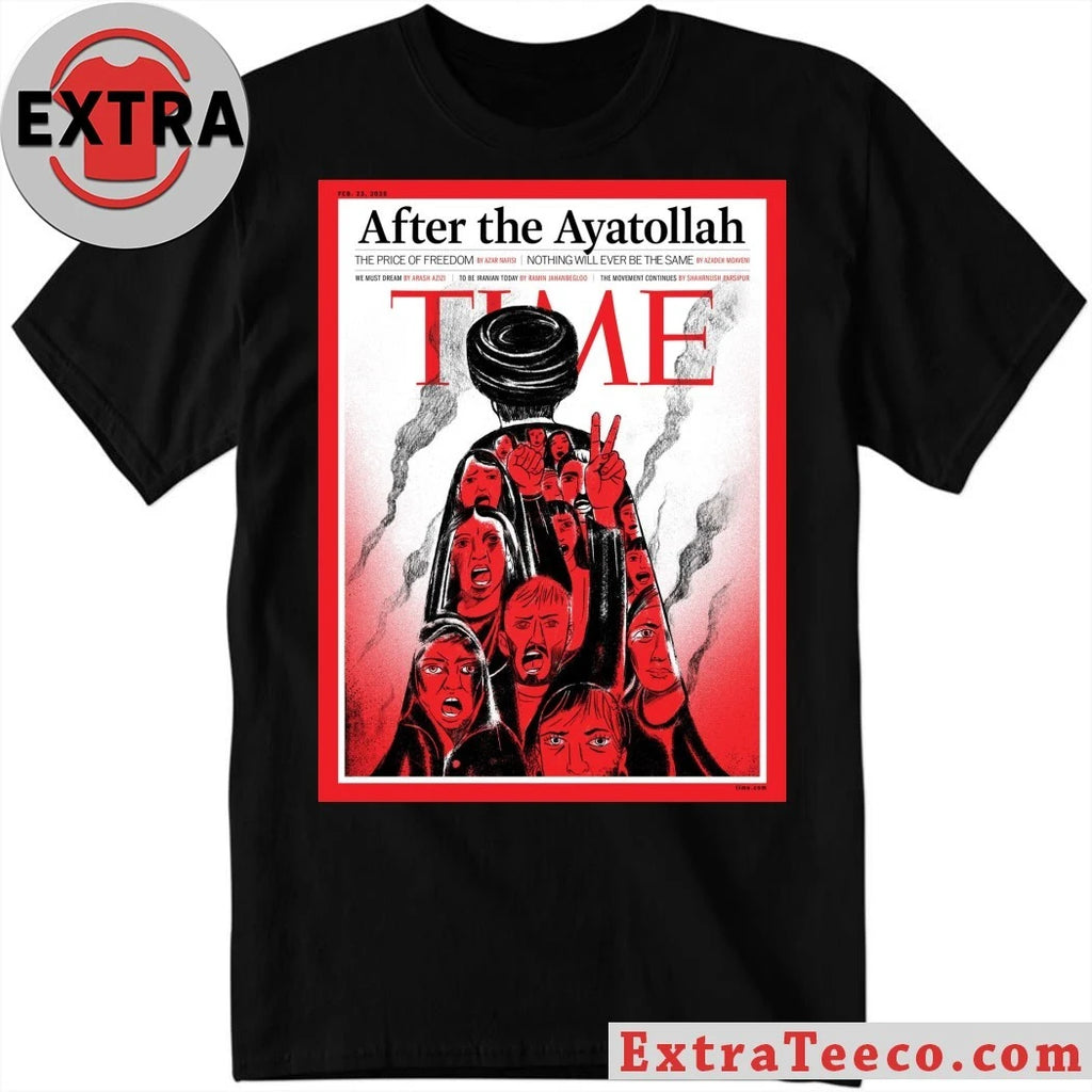 Official TIME Magazine After The Ayatollah Iran Cover 2026 The Price Of Freedom Shirt