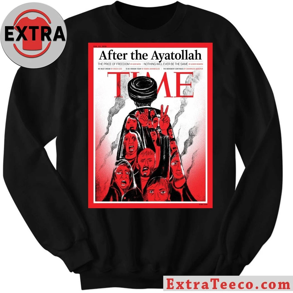 Official TIME Magazine After The Ayatollah Iran Cover 2026 The Price Of Freedom Shirt