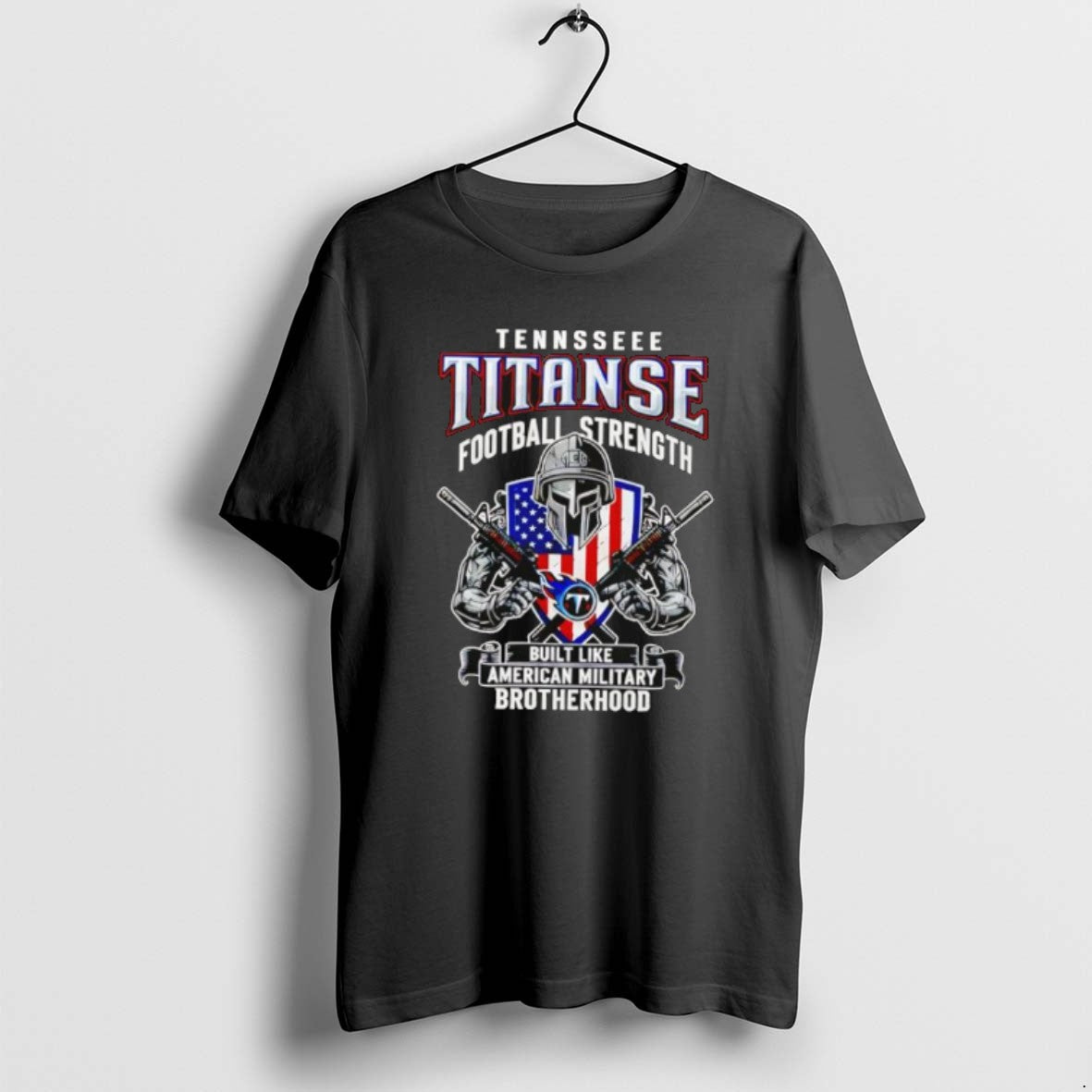 Official Tennessee Titans Football Strength Built Like American Military Brotherhood T-Shirts, Hoodie, Sweatshirt
