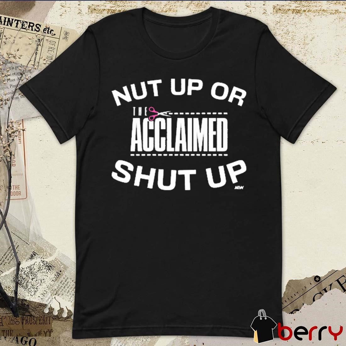 The Acclaimed – Nut Up or Shut Up AEW t-shirt
