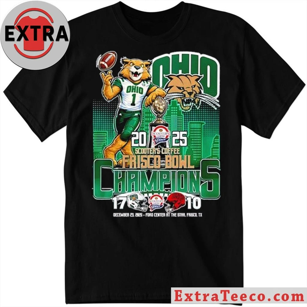 Official The Ohio Bobcats will win the Scooter’s Coffee Frisco Bowl in 2025 with a score of 17-10 at the Ford Center at The Star, Frisco, Texas, on December 23, 2025 Shirt