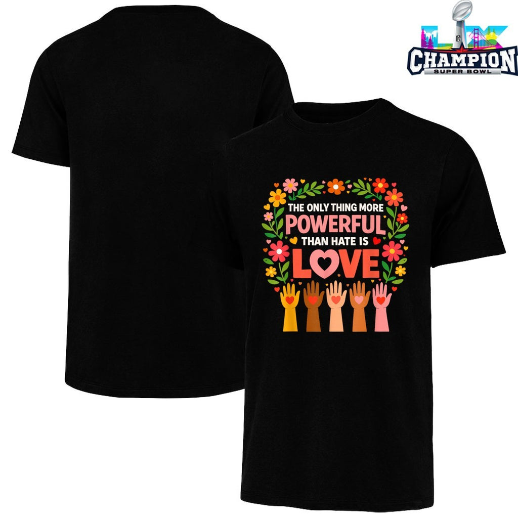 The Only Thing More Powerful Than Hate Is Love Hands T-shirts