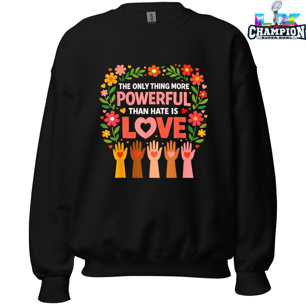 The Only Thing More Powerful Than Hate Is Love Hands T-shirts