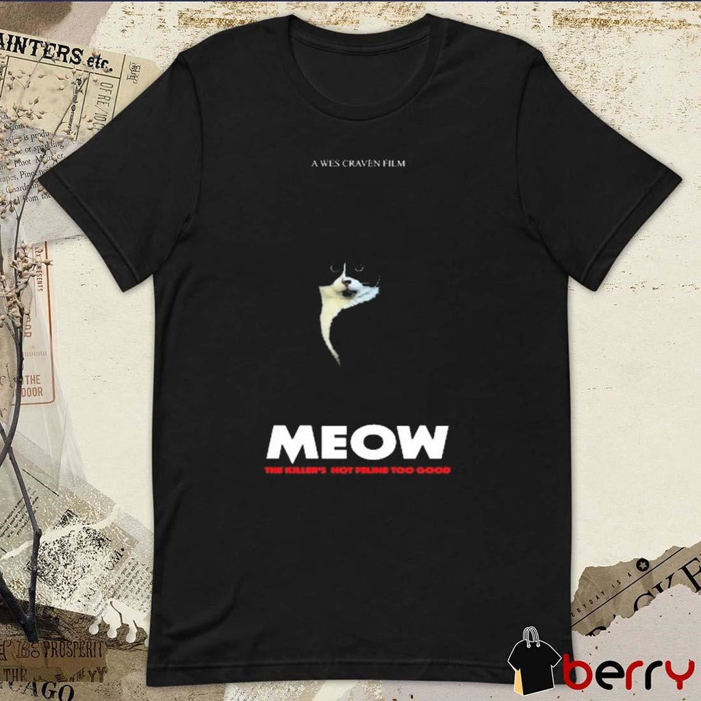 Thebear A Wes Craven Film Meow The Killer’s Not Feline Too Good t-shirt