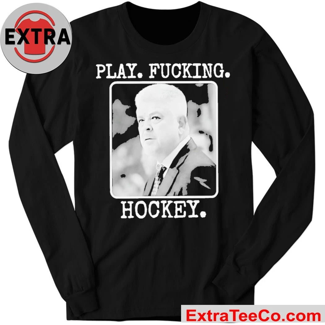 Official Todd Mclellan Play Fucking Hockey New T-Shirt