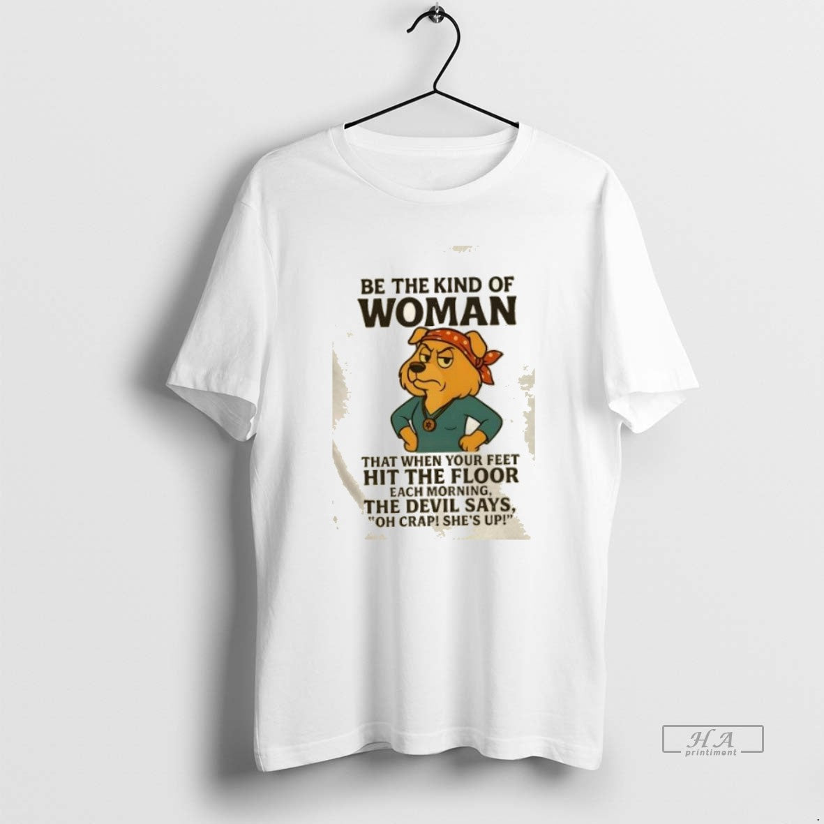 Official Trendy Golden Dog Be The Kind Of Woman That When Your Feet Hit The