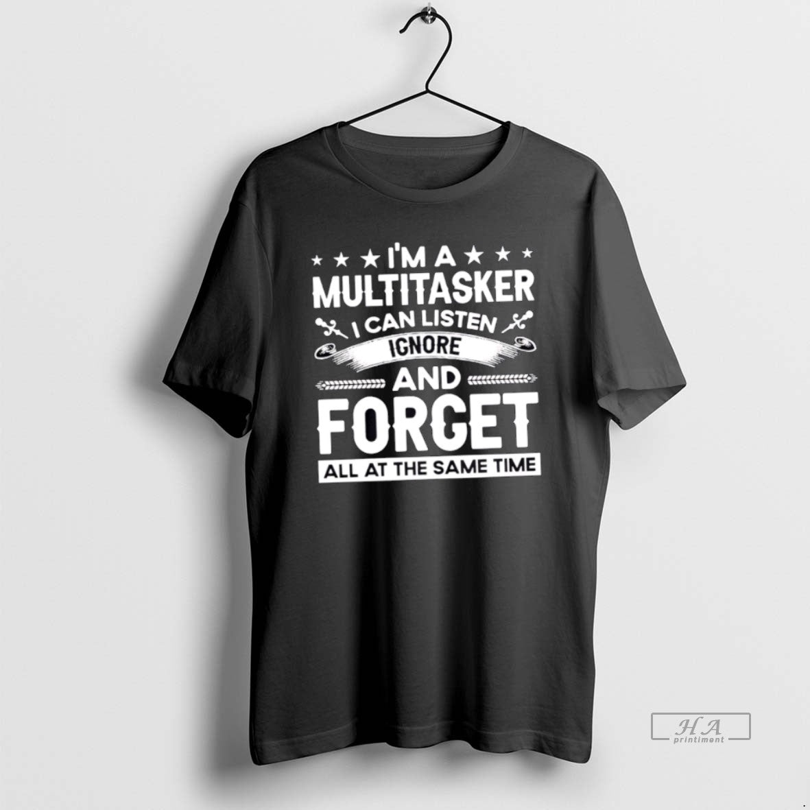 Official Trendy Im A Multitasker I Can Listen Ignore And Forget