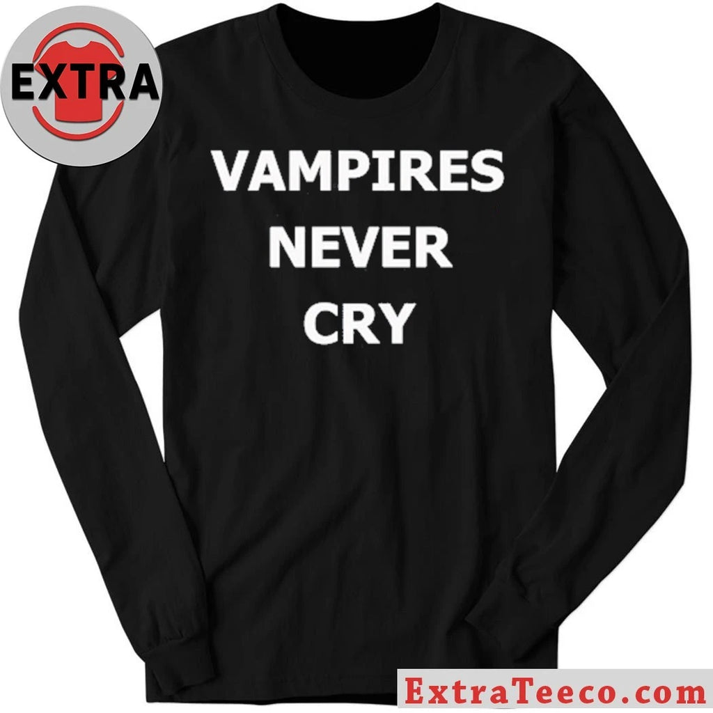 Official Vampires never cry shirt