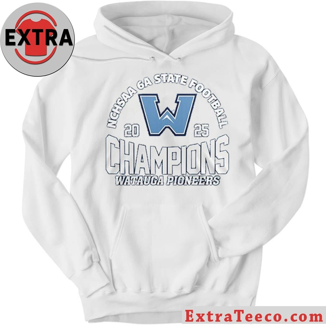 Official Watauga Pioneers Celebrate 2025 NCHSAA 6A State Champions Hoodie T-Shirt