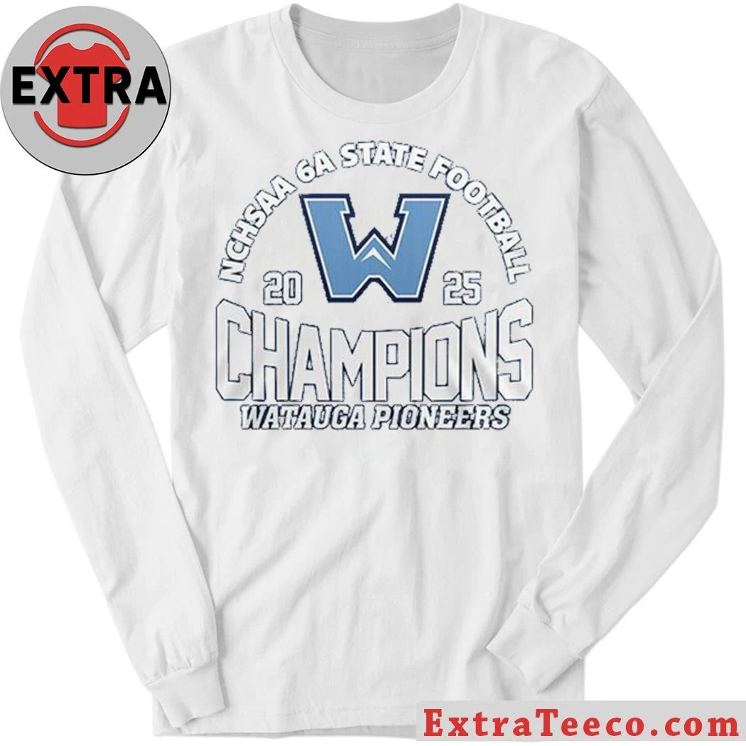 Official Watauga Pioneers Celebrate 2025 NCHSAA 6A State Champions Hoodie T-Shirt