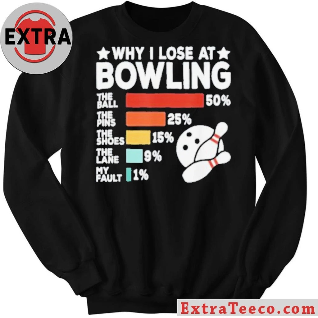 Official Why I Lose At Bowling Funny Chart Graphic Sarcastic Bowling Gift For League Players Shirt