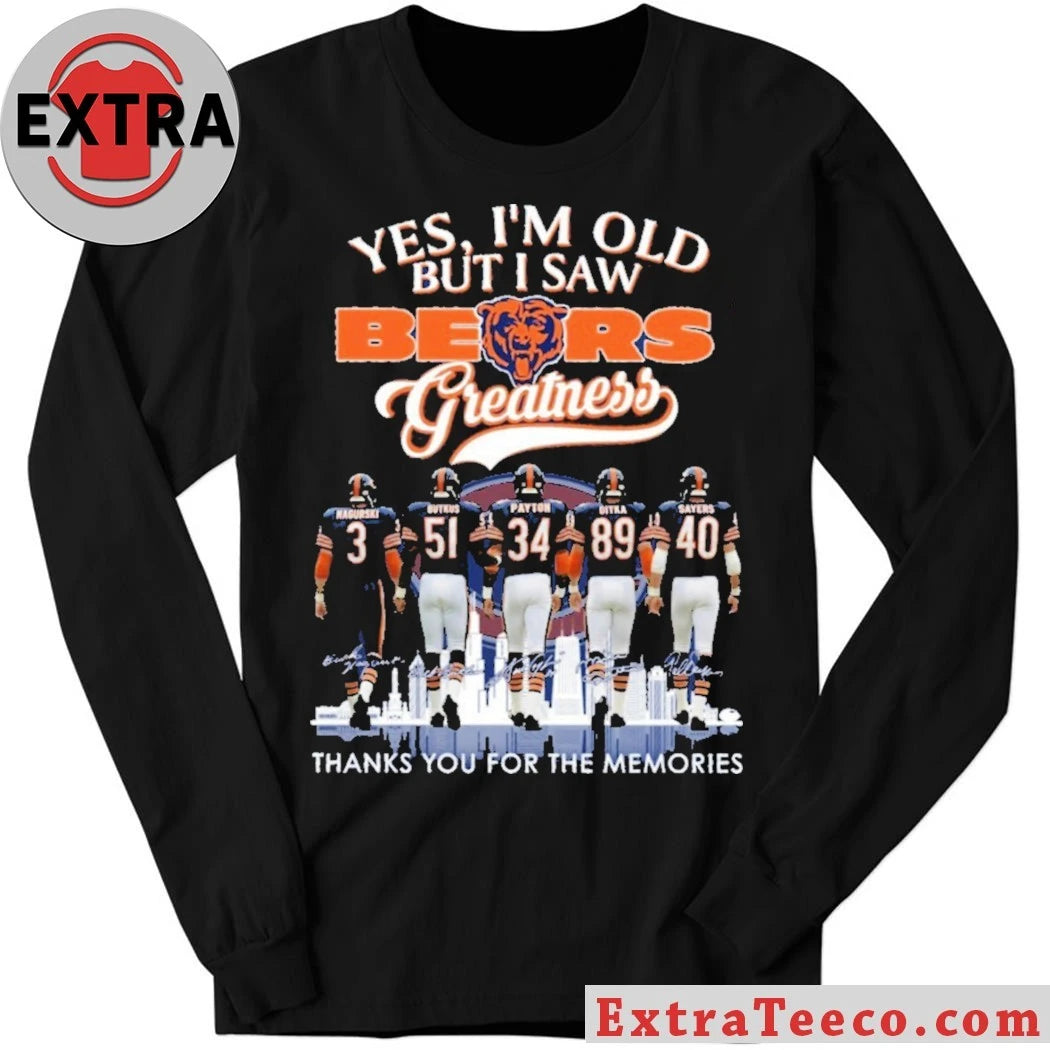 Official Yes I’m Old But I Saw Bears Greatness Signature Thank You For The Memories City And Logo Shirt