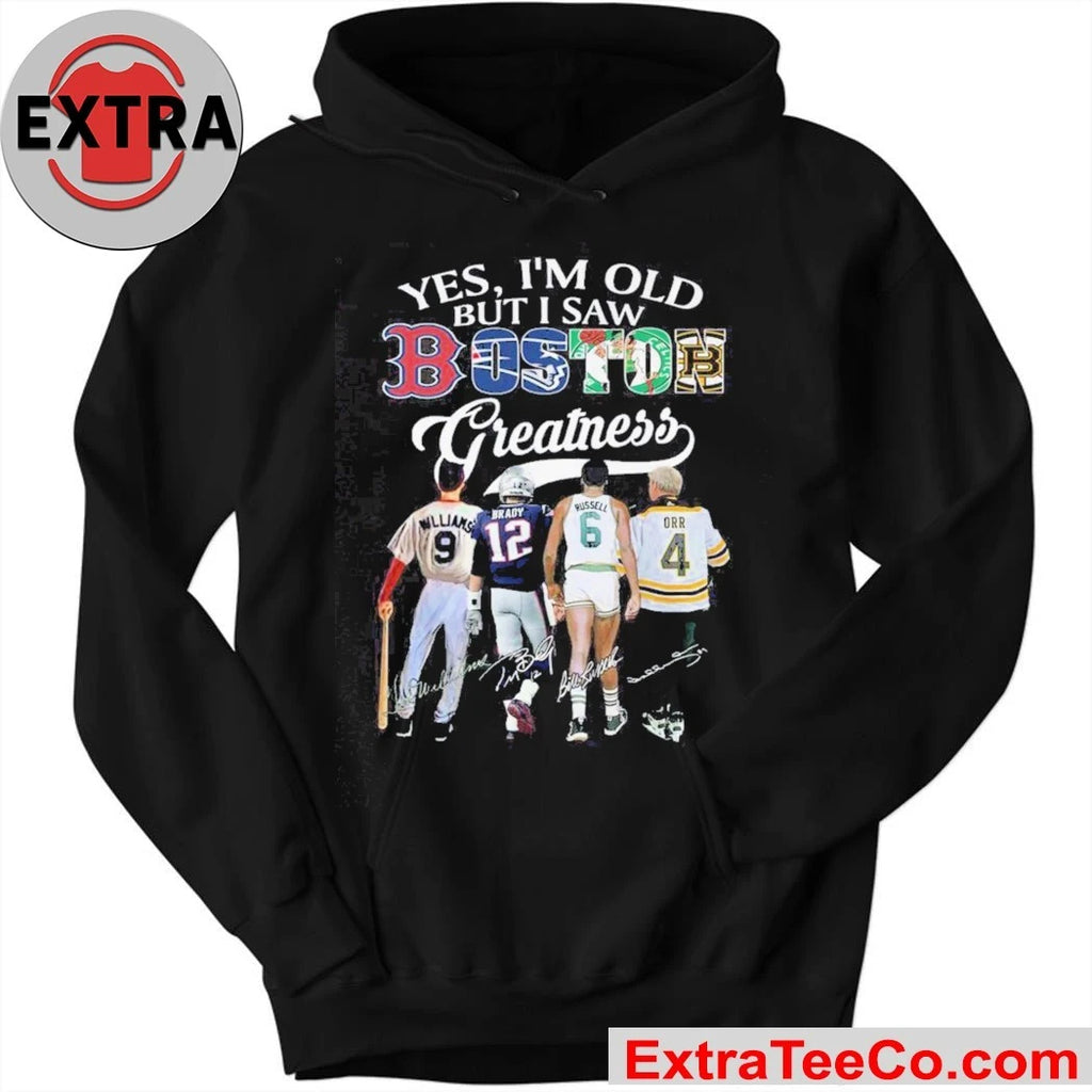 Official Yes, I’m Old But I Saw Boston Sports Team Greatness and Boston’s greatest sports legend 2026 Shirt