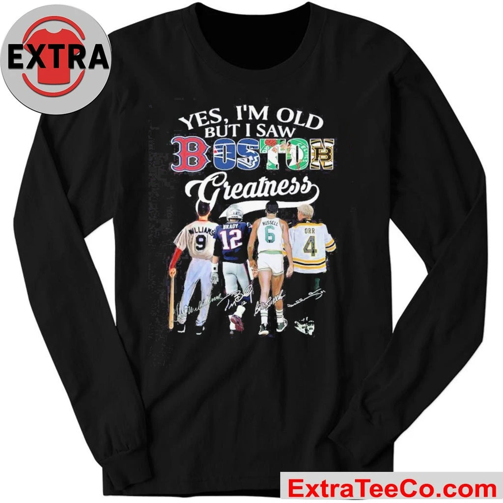 Official Yes, I’m Old But I Saw Boston Sports Team Greatness and Boston’s greatest sports legend 2026 Shirt